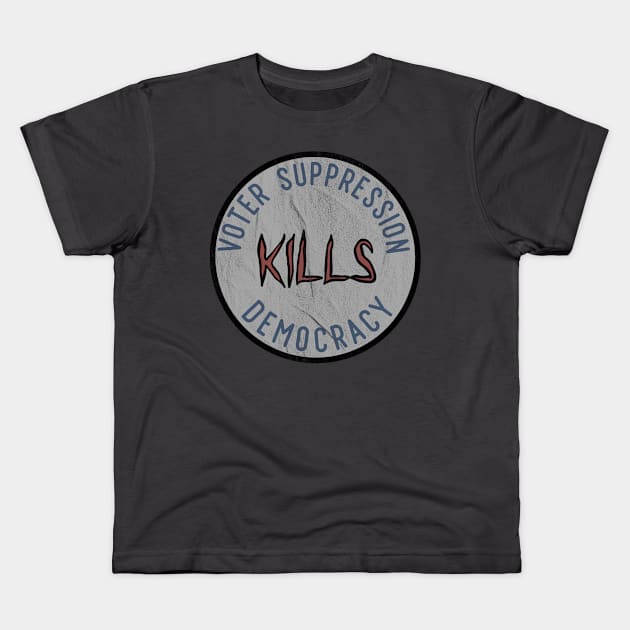 Voter Suppression Kills Democracy Kids T-Shirt by Slightly Unhinged